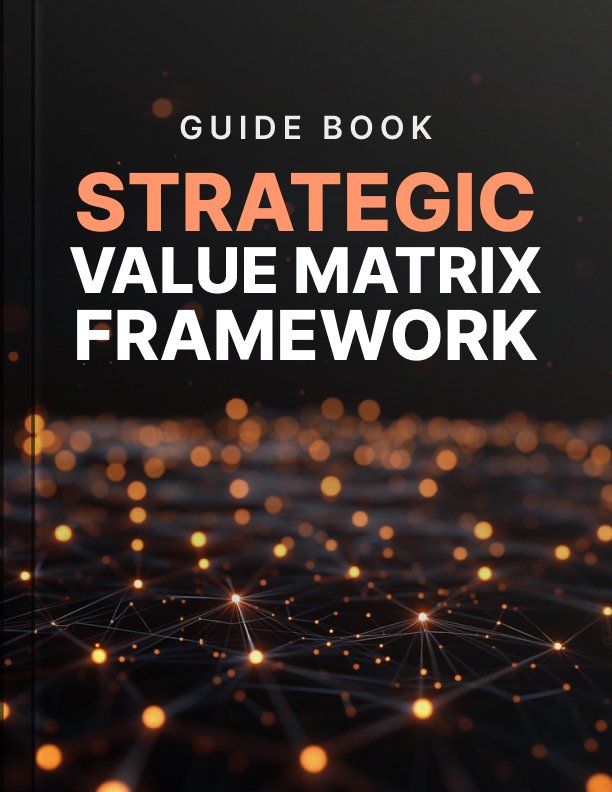 Strategic Value Matrix Framework Guide